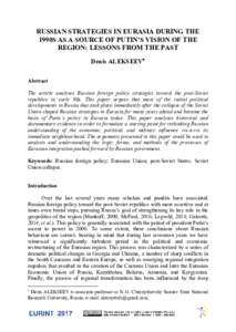 RUSSIAN STRATEGIES IN EURASIA DURING THE 1990S AS A SOURCE OF PUTIN’S VISION OF THE REGION: LESSONS FROM THE PAST Denis ALEKSEEV Abstract The article analyses Russian foreign policy strategies toward the post-Soviet