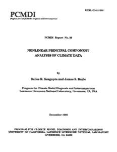 Nonlinear Principal Component Analysis of Climate Data by Sailes K. Sengupta and James S. Boyle Program for Climate Model Diagnosis and Intercomparison Lawrence Livermore National Laboratory Livermore, CA USA