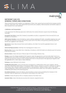 METRONET (UK) LTD GENERAL TERMS AND CONDITIONS These General Terms and Conditions are applicable to Order Forms agreed and executed by the Company and the Customer. Each Order Form, when agreed and executed by the Compan