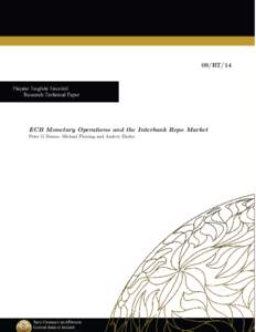 09/RT/14  ECB Monetary Operations and the Interbank Repo Market Peter G Dunne, Michael Fleming and Andrey Zholos  ECB Monetary Operations and the Interbank Repo Market