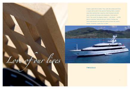 Create a yacht like no other. Thus came the simple wish from a couple well-versed in the world of boating. With a commitment that matched their expertise, both husband and wife were involved with design and production, f