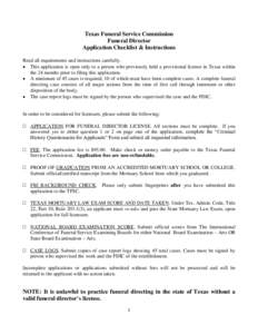 Texas Funeral Service Commission Funeral Director Application Checklist & Instructions Read all requirements and instructions carefully.  This application is open only to a person who previously held a provisional lic