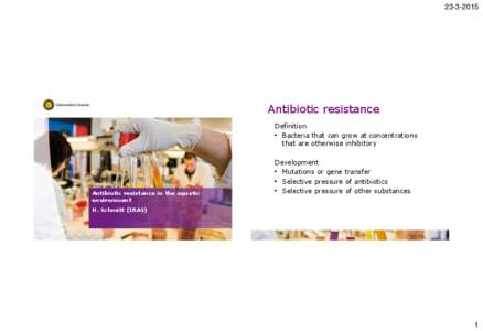 Antibiotic resistance Definition • Bacteria that can grow at concentrations that are otherwise inhibitory
