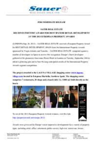   FOR IMMEDIATE RELEASE SAUER REAL ESTATE RECEIVES INDUSTRY AWARD FOR BEST SPANISH RETAIL DEVELOPMENT AT THE 2013 EUROPEAN PROPERTY AWARDS