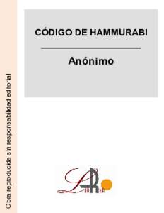 Obra reproducida sin responsabilidad editorial  CÓDIGO DE HAMMURABI Anónimo