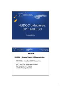 HUDOC databases: CPT and ESC Patrick Müller HUDOC databases: CPT and ESC