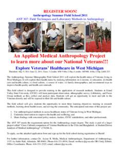 REGISTER SOON! Anthropology Summer Field School 2011 ANT 307: Field Techniques and Laboratory Methods in Anthropology An Applied Medical Anthropology Project to learn more about our National Veterans!!!
