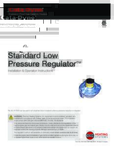 Standard Low Pressure Regulator™ Installation & Operation Instructions The AC-R-P250 can be used in all industrial indoor locations where a pressure reduction is required.