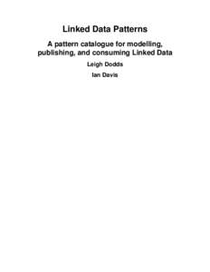 Linked Data Patterns A pattern catalogue for modelling, publishing, and consuming Linked Data Leigh Dodds Ian Davis