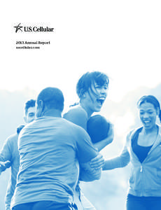 2013 Annual Report uscellular.com a Produ Dat cts