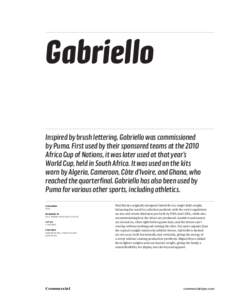 Gabriello Inspired by brush lettering, Gabriello was commissioned by Puma. First used by their sponsored teams at the 2010 Africa Cup of Nations, it was later used at that year’s World Cup, held in South Africa. It was