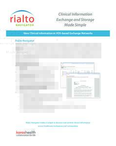 Clinical Information Exchange and Storage Made Simple View Clinical Information in XDS-based Exchange Networks Rialto Navigator Rialto Navigator is an open standards based, ultra-thin web-based viewing application for he