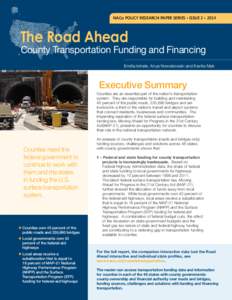 NACo POLICY RESEARCH PAPER SERIES • ISSUE 2 • 2014  The Road Ahead County Transportation Funding and Financing Emilia Istrate, Anya Nowakowski and Kavita Mak