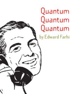 Quantum  Quantum  Quantum  by Edward Farhi  Cloning,