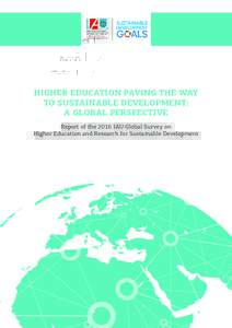 HIGHER EDUCATION PAVING THE WAY TO SUSTAINABLE DEVELOPMENT: A GLOBAL PERSPECTIVE Report of the 2016 IAU Global Survey on Higher Education and Research for Sustainable Development