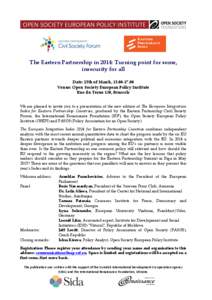 The Eastern Partnership in 2014: Turning point for some, insecurity for all Date: 25th of March, Venue: Open Society European Policy Institute Rue du Trone 130, Brussels We are pleased to invite you to a pres