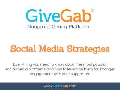 Social Media Strategies Everything you need to know about the most popular social media platforms and how to leverage them for stronger engagement with your supporters  The Benefits of Social Media