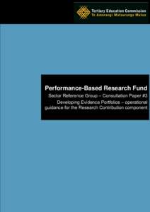Performance-Based Research Fund Sector Reference Group – Consultation Paper #3 Developing Evidence Portfolios – operational guidance for the Research Contribution component  Contents