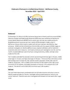 Outbreak of Pertussis in a Unified School District – McPherson County, November 2014 – April 2015 Background On November 19, 2014 at 4:53 PM, the Kansas Department of Health and Environment (KDHE) Infectious Disease 