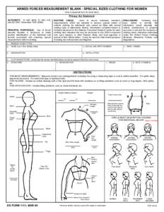 Clear ARMED FORCES MEASUREMENT BLANK - SPECIAL SIZED CLOTHING FOR WOMEN (Use a separate form for each item) Privacy Act Statement AUTHORITY: 10 USC 9832, 37 USC 418,