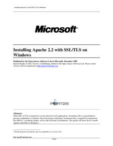Installing Apache 2.2 with SSL/TLS on Windows  Installing Apache 2.2 with SSL/TLS on Windows Published by the Open Source Software Lab at Microsoft. DecemberSpecial thanks to Chris Travers, Contributing Author to 