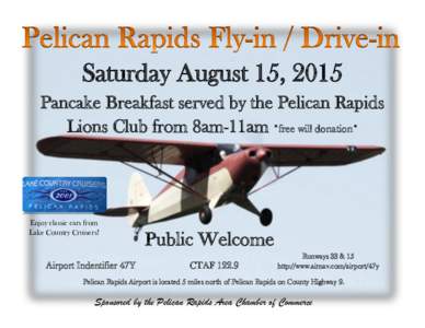 Saturday August 15, 2015 Pancake Breakfast served by the Pelican Rapids Lions Club from 8am-11am *free will donation* Enjoy classic cars from Lake Country Cruisers!