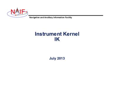 N IF Navigation and Ancillary Information Facility Instrument Kernel IK