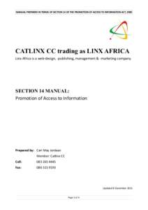 MANUAL PREPARED IN TERMS OF SECTION 14 OF THE PROMOTION OF ACCESS TO INFORMATION ACT, 2000  CATLINX CC trading as LINX AFRICA Linx Africa is a web-design, -publishing, management & -marketing company.  SECTION 14 MANUAL: