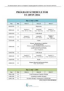 The 5th International Conference on Ubiquitous Computing Application and Wireless Sensor Network(UCAWSN-16)  PROGRAM SCHEDULE FOR UCAWSN 2016 Day 1, July 6, 2016 Time