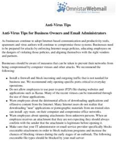 Anti-Virus Tips Anti-Virus Tips for Business Owners and Email Administrators As businesses continue to adopt Internet-based communication and productivity tools, spammers and virus authors will continue to compromise tho