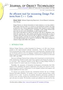 Vol. 5, No. 1, January–FebruaryAn efficient tool for recovering Design Patterns from C++ Code Marek Vok´ aˇ c, Software Engineering Department, Simula Research Laboratory,