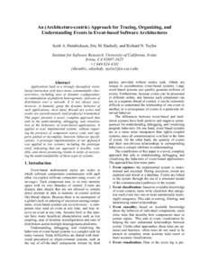 An (Architecture-centric) Approach for Tracing, Organizing, and Understanding Events in Event-based Software Architectures Scott A. Hendrickson, Eric M. Dashofy, and Richard N. Taylor Institute for Software Research, Uni