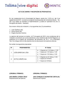 ACTA DE CIERRE Y RECEPCIÓN DE PROPUESTAS  En las instalaciones de la Universidad de Ibagué, siendo las 11:00 a.m. del 2 de septiembre de 2015 , se cierra la recepción de propuestas de la Solicitud directa No. 001 cuyo