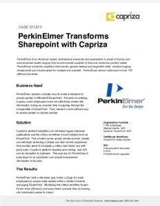 CASE STUDY:  PerkinElmer Transforms Sharepoint with Capriza PerkinElmer is an American based multinational enterprise that specializes in areas of human and environmental health ranging from environmental analysis to foo