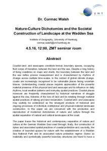 Dr. Cormac Walsh Nature-Culture Dichotomies and the Societal Construction of Landscape at the Wadden Sea Institute of Geography, University of Hamburg 
