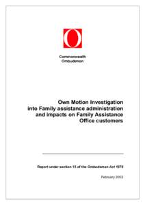 Report of investigation into Family Assistance administration and impacts on Family Assistance Office customers - February 2003
