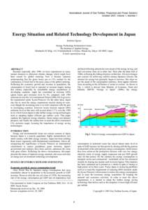 International Journal of Gas Turbine, Propulsion and Power Systems October 2007, Volume 1, Number 1 Energy Situation and Related Technology Development in Japan Kiichiro Ogawa Energy Technology Information Center,