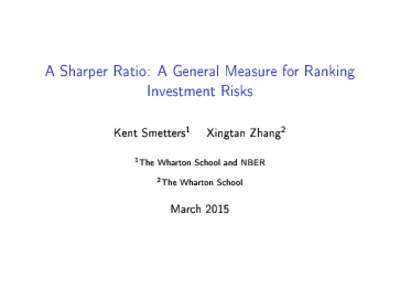 A Sharper Ratio: A General Measure for Ranking Investment Risks 1  Kent Smetters