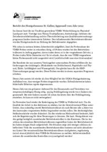 Bericht des Honigobmanns St. Gallen/Appenzell vom Jahr 2012 Im Januar fand die zur Tradition gewordene VDRB- Weiterbildung im Plantahof Landquart statt. Vorträge zum Thema Trachtpflanzen, Sortenhonige, Gefahren der Zwis
