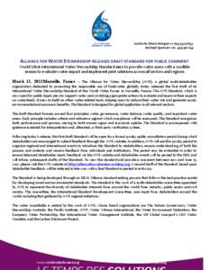 Contacts: Alexis Morgan +Michael Spencer: +ALLIANCE FOR WATER STEWARDSHIP RELEASES DRAFT STANDARD FOR PUBLIC COMMENT World’s first International Water Stewardship Standard aims to provide 
