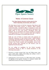 Wales: A Common Cause The Open Spaces Society’s action plan for the Welsh Assembly Government, [removed]The Open Spaces Society (in full the Commons, Open Spaces and Footpaths Preservation Society) is Britain’s olde