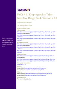 PKCS #11 Cryptographic Token Interface Usage Guide Version 2.40 Committee NoteNovember 2014 Specification URIs This version: