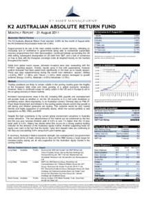 K2 AUSTRALIAN ABSOLUTE RETURN FUND MONTHLY REPORT - 31 August 2011 Australian Market Review The K2 Australia Absolute Return Fund returned -0.59% for the month of August while the All Ordinaries Accumulation Index fell -