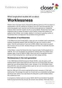 Evidence summary  What longitudinal studies tell us about Worklessness Welfare reform has been heavily influenced by differing opinions on the true extent of