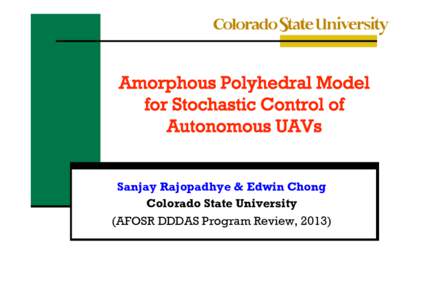 Sanjay Rajopadhye & Edwin Chong Colorado State University (AFOSR DDDAS Program Review, 2013) n  Project timeline: 2013—2016 n  Motivation, Objectives & Approach