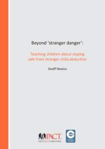 Beyond ‘stranger danger’: Teaching children about staying safe from stranger child abduction Geoff Newiss  PARENTS & ABDUCTED CHILDREN TOGETHER
