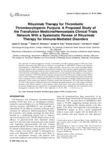 Journal of Clinical Apheresis 21: 49–[removed]Rituximab Therapy for Thrombotic Thrombocytopenic Purpura: A Proposed Study of the Transfusion Medicine/Hemostasis Clinical Trials Network With a Systematic Review of Rit