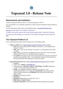 Topcased[removed]Release Note Requirements and Installation Topcased is based on Galileo (Eclipse 3.5 version) and requires a JVM 1.5 You can download it as a standalone application or install it directly through the Eclip