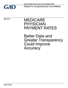GAO, Medicare Physician Payment Rates: Better Data and Greater Transparency Could Improve Accuracy