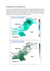Precipitation forecast September 2016 The outlook for the month of September 2016 shows that normal to slightly above normal rainfall is expected in the monsoon dominated regions of Punjab, Khyber Pakhtoonkhwa and Azad J